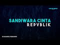 Repvblik - Sandiwara Cinta (Karaoke Version)