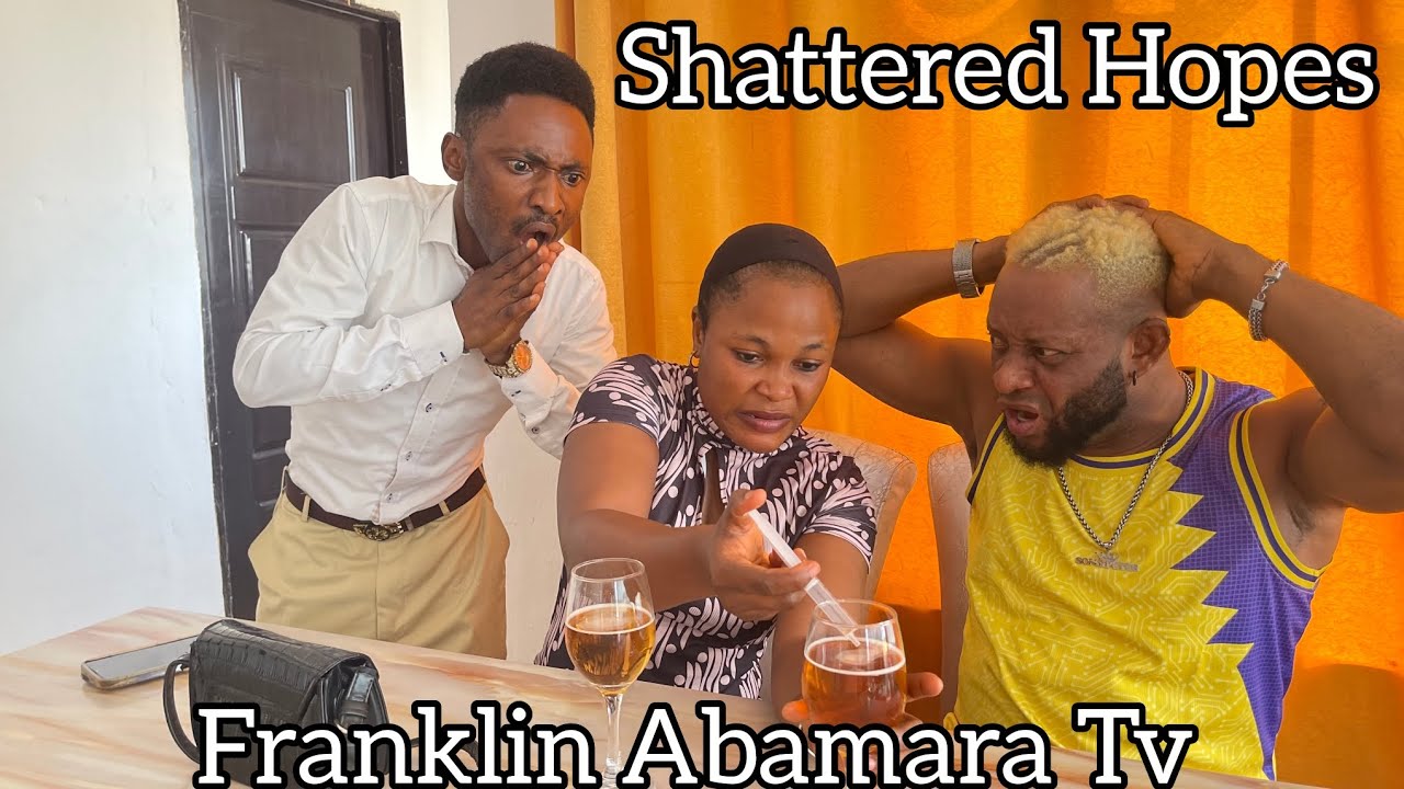 SHATTERED HOPES (FA MOVIES TV) Franklin Abamara | Snazzy | Milicent Mercy 