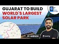 Gujarat To Build Worlds Largest Solar Park close to Pakistan Border #UPSC