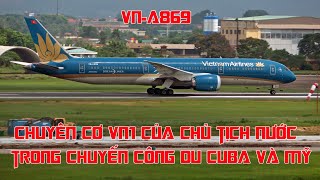 Cận cảnh chiếc VNA869 của VNA  chuyên cơ trong chuyến thăm Cuba, Mỹ của Chủ tịch nước.
