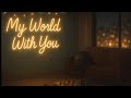 My World With You – Cozy Neo-Soul / Alt R&amp;B Handpan Love Song (Lofi, Relaxing, Original)