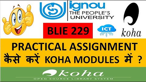 BLIE 229 PRACTICAL ASSIGNMENT ll SESSION 2022-2023 ll KOHA MODULES PRACTICE ll IGNOU ll ICT ll BLIS