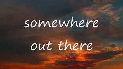 Somewhere Out There - Linda Ronstadt and James Ingram(with lyrics)