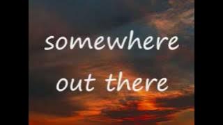 Somewhere Out There - Linda Ronstadt and James Ingram(with lyrics)
