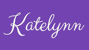 Learn how to Sign the Name Katelynn Stylishly in Cursive Writing