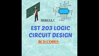 BCD Codes | Module 1| Logic Circuit Design