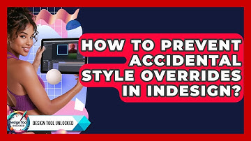 How To Prevent Accidental Style Overrides In InDesign? - Design Tool Unlocked