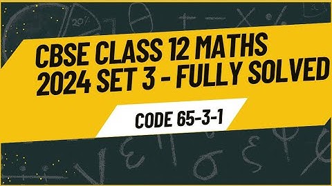 Class 12 Math | Answer Key 2024 | 65-3-1 | Set 1 | PYQs 2024 | Fully Solved | CBSE Board |