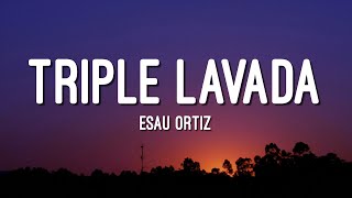 Esau Ortiz - Triple Lavada (Letra/Lyrics)