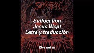 Suffocation - Jesus Wept - Letra y traducción