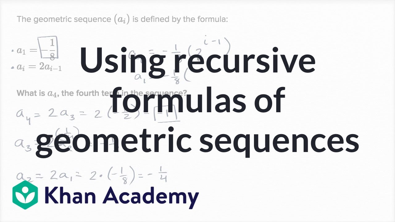 Using recursive formulas of geometric sequences  Mathematics I  High  School Math  Khan Academy