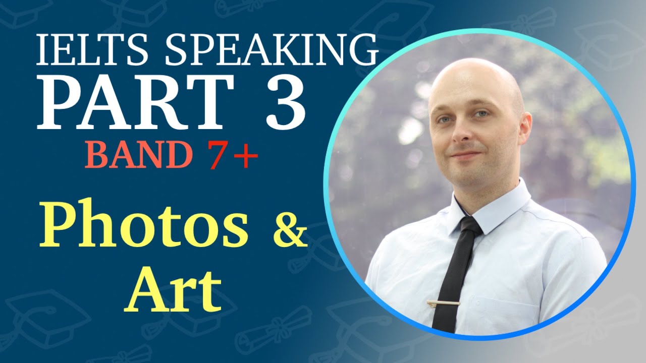 IELTS Speaking Part 3 - Sample Answers for Photos and Art - YouTube