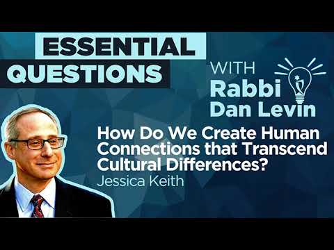 How Do We Create Human Connections That Transcend Cultural Differences? with Jessica Keith