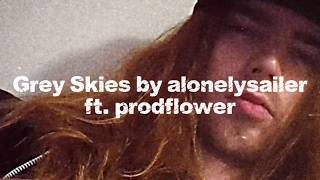 alonelysailer (JESSE) - grey skies ft. prodflower