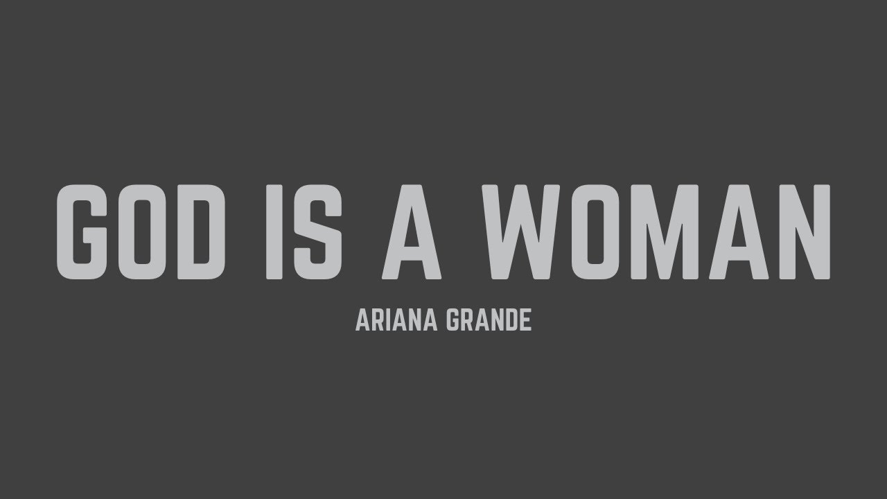Ariana Grande God Is A Woman Tekst Ariana Grande - God is a woman (Lyrics) - YouTube
