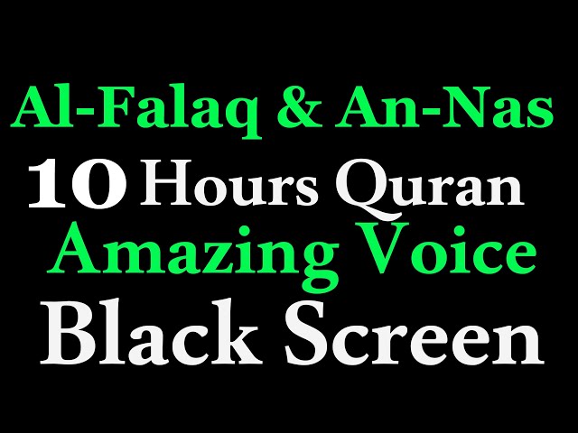 Al-Falaq Al-Nas 500 times | 10 Hours Quran Recitation | Relaxation | Powerful Ruqyah | Black Screen class=