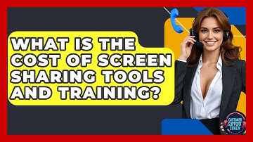 What Is The Cost Of Screen Sharing Tools And Training? - Customer Support Coach