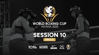 World Boxing Cup KAZAKHSTAN 2025 Semifinals (Day 6, Session 10, Ring B)