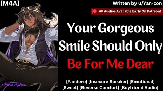 [M4A] Your Yandere Boyfriend Feels Insecure [Yandere] [Reverse Comfort] [Boyfriend] [Sweet]