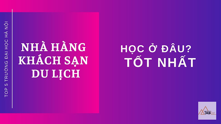 Quản trị nhà hàng khách sạn học trường nào năm 2024