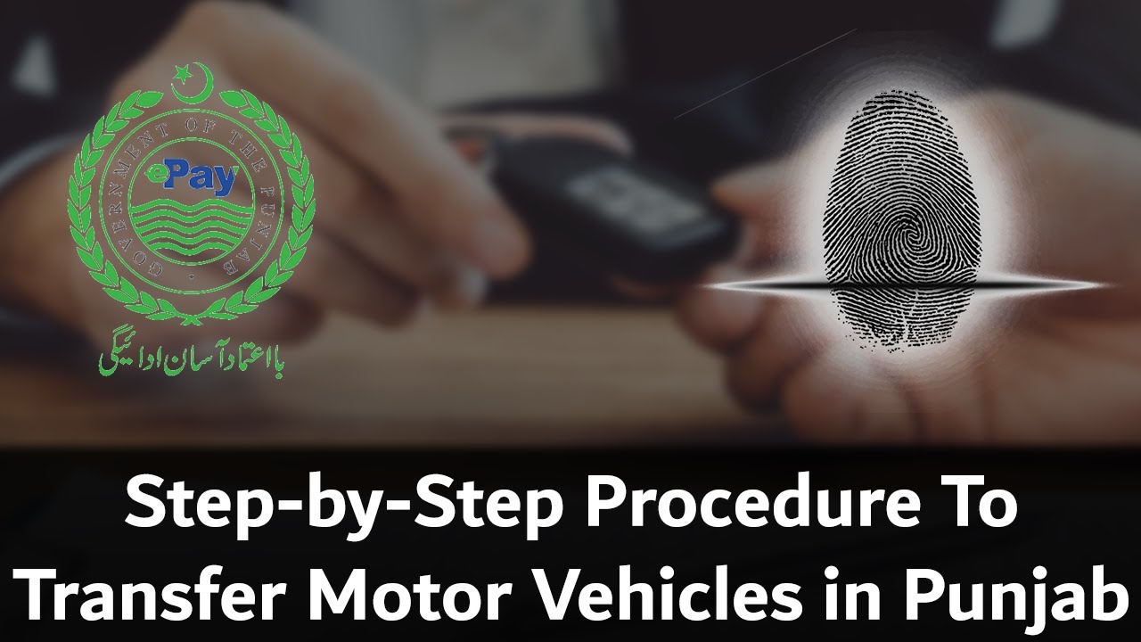 Stepbystep Procedure To Transfer Motor Vehicles in Punjab ePay Punjab Biometric