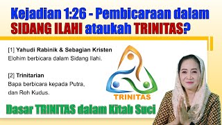 KEJ. 1:26, Pembicaraan dalam SIDANG ILAHI atau TRINITAS? Dasar TRINITAS di Alkitab