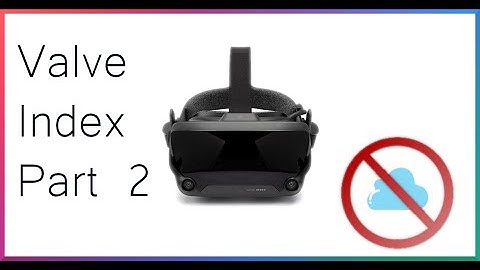 Valve Index Part 2: Features overview