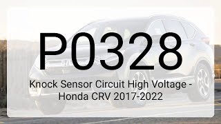DTC P0328: Knock Sensor Circuit High Voltage - Honda CRV 2017-2022