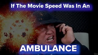 If the movie Speed was in an Ambulance