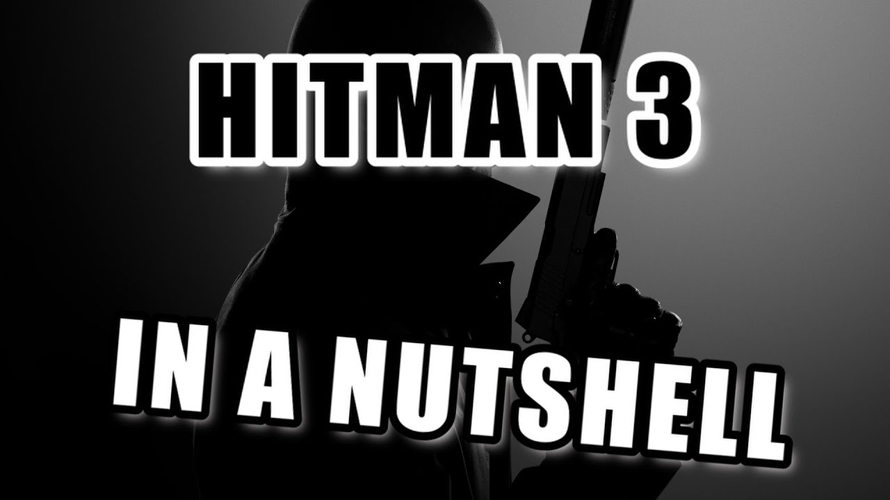 HITMAN 3 In A Nutshell!