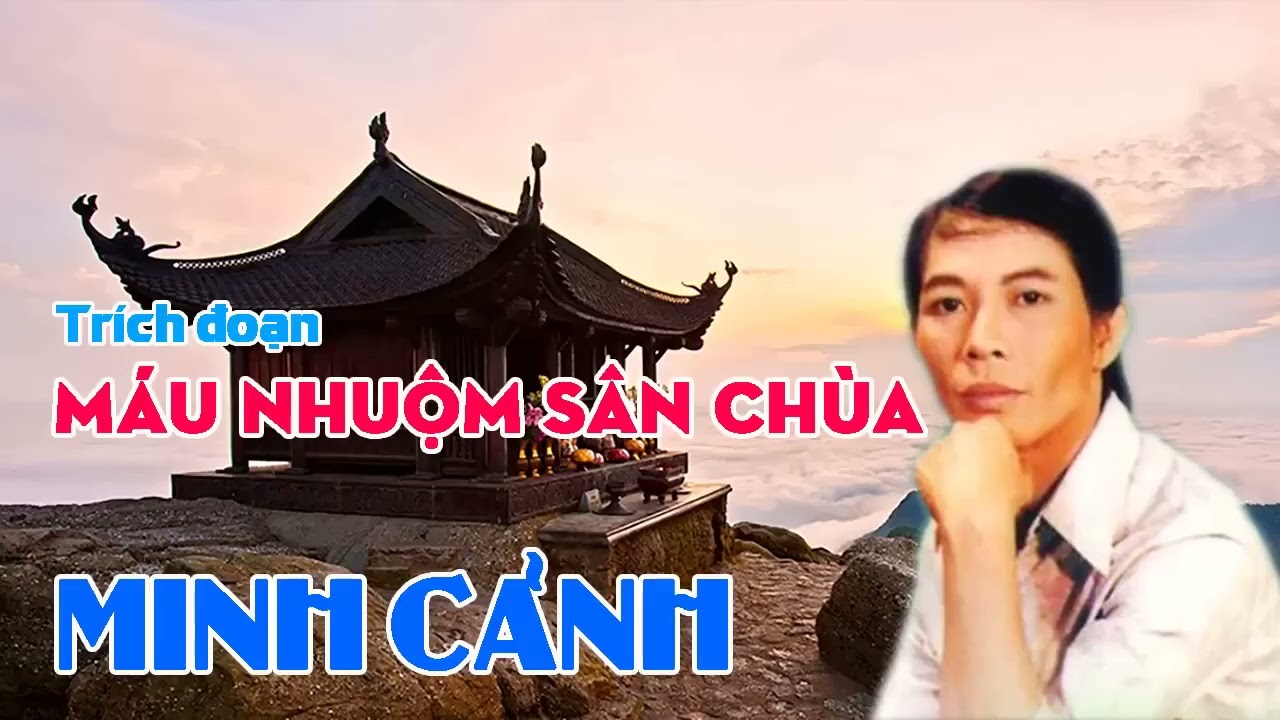 Trích đoạn Máu Nhuộm Sân Chùa- Minh Cảnh
