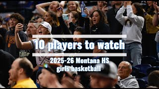 10 players to watch in Montana high school girls basketball during 2025 26