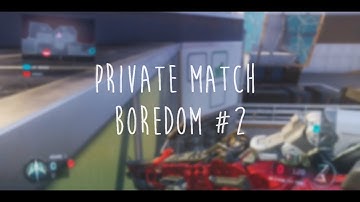 Private Match Boredom #2