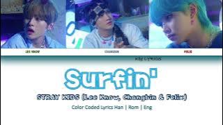Stray Kids (스트레이 키즈) (Lee Know, Changbin, Felix) - Surfin' (Color Coded Lyrics)