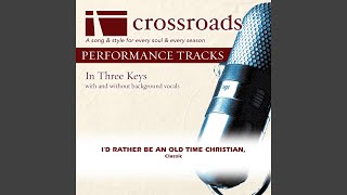 Video thumbnail of "Crossroads Performance Tracks - I'd Rather Be An Old Time Christian (Performance Track with Background Vocals in C#)"