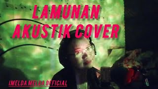LAMUNAN-AKUSTIK COVER ~IMELDA MELDA