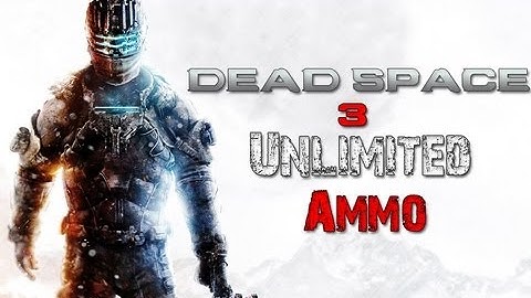 Dead Space 3 - Unlimited Ammo Glitch