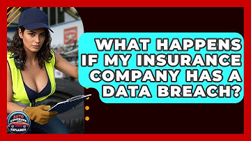 What Happens If My Insurance Company Has A Data Breach? - Auto Coverage Explained