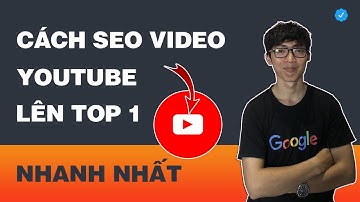 Cách Seo Video Youtube Lên Top 1 Nhanh Nhất