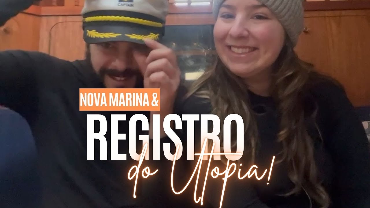 008 | Mudamos de marina e Registramos o Utopia ⛵️🧡