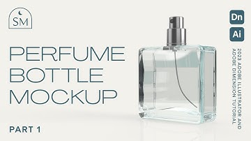 Part 1: Designing a Perfume Bottle Mockup using Adobe Illustrator and Adobe Dimension