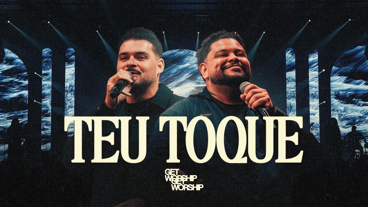 Teu Toque | Get Worship feat. Melk Villar & Lukas Agustinho (Clipe Oficial)