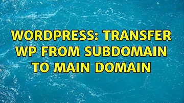 Wordpress: Transfer WP from subdomain to main domain (2 Solutions!!)