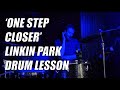 &#39;One Step Closer&#39; - Linkin Park - Drum Lesson