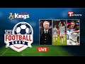 LIVE | The Football Show | Talk Show | Football | Football Analyst | T Sports image