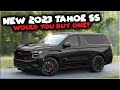 New 2023 Tahoe SS - Would You Buy One?