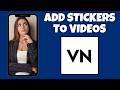 How To Add Stickers To Video On VN Video Editor | Step By Step Guide - VN Video Editor Tutorial