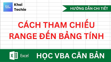 Đối tượng Range, cách tham chiếu đến bảng tính - Học VBA Căn Bản