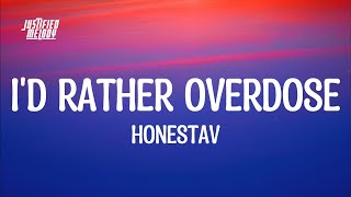 HONESTAV - I'd Rather Overdose (Lyrics)(I can't let you go) ft Z