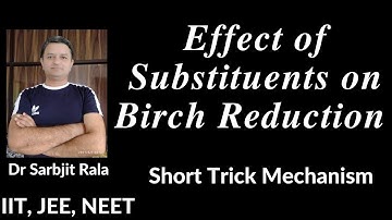 Effect of  Substituents (EWD and EDG) on Birch Reduction